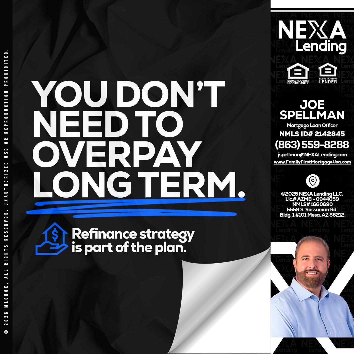 you don't need - Joe Spellman -Mortgage Loan Originator