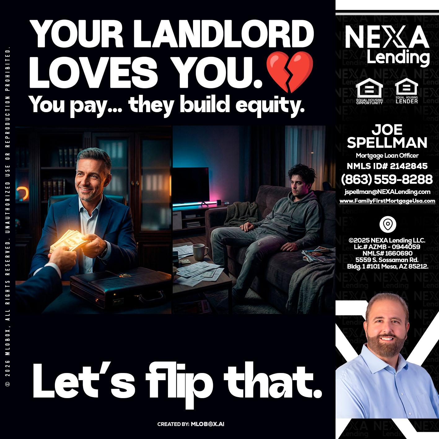 your landlord - Joe Spellman -Mortgage Loan Originator