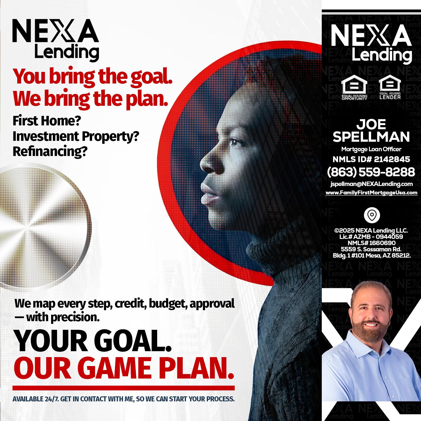YOUR GOAL. OUR GAME PLAN. - Joe Spellman -Mortgage Loan Originator