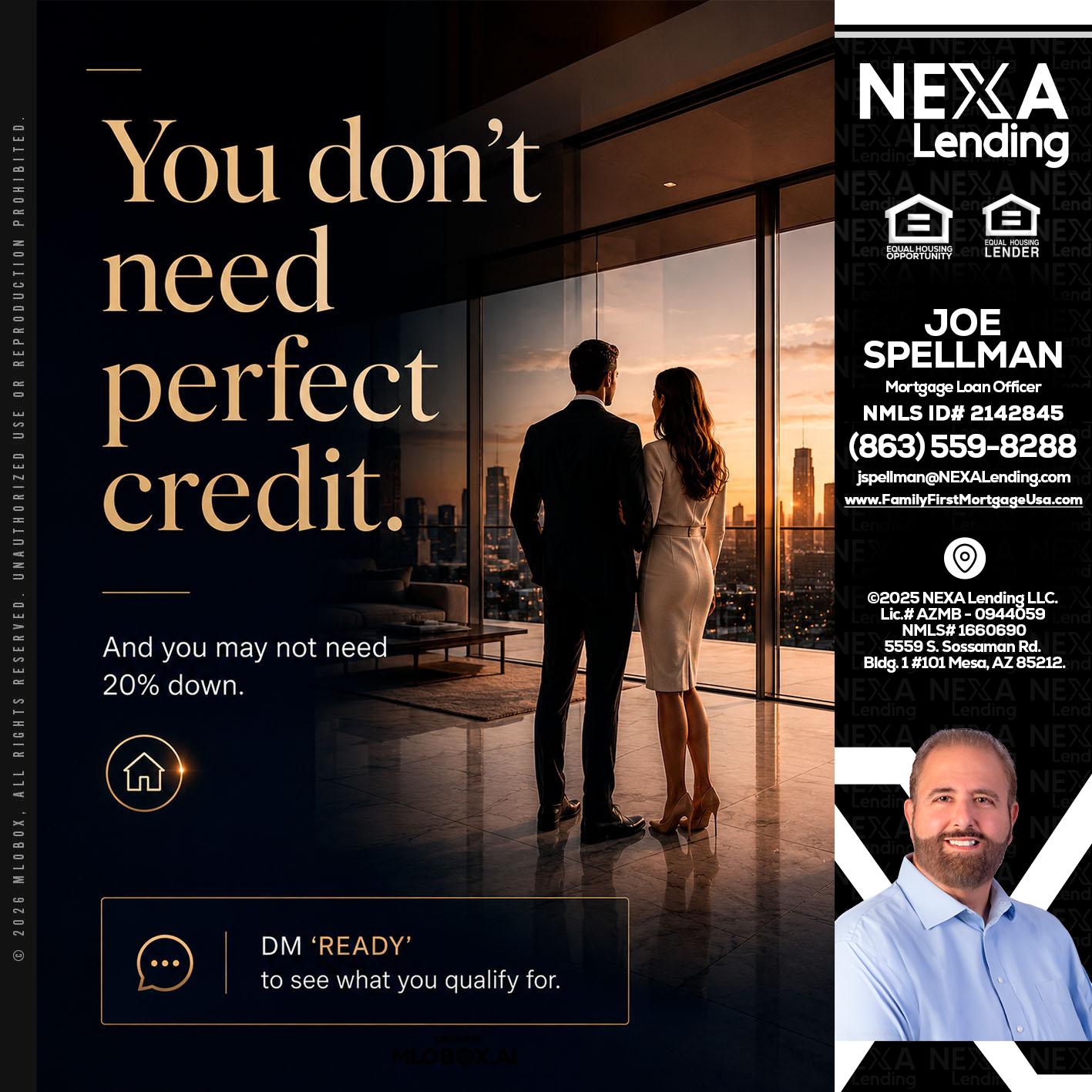 you don't need - Joe Spellman -Mortgage Loan Originator